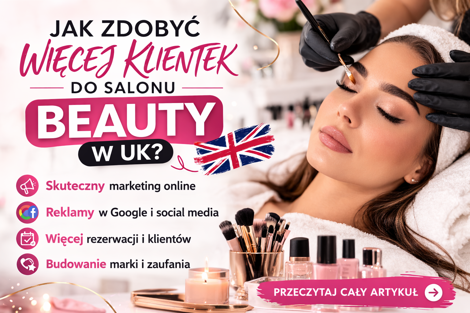 Marketing dla salonu beauty w UK – jak zdobyć więcej klientek